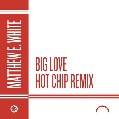 Matthew E White Hot Chip Big Love remix